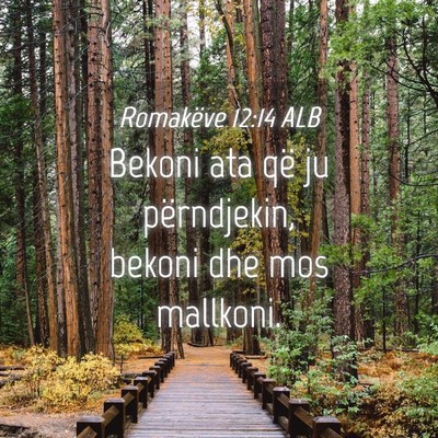 Picture 04 - Romakëve 12:14 ALB - Bekoni ata që ju përndjekin, bekoni dhe mos - Bible Verse Picture