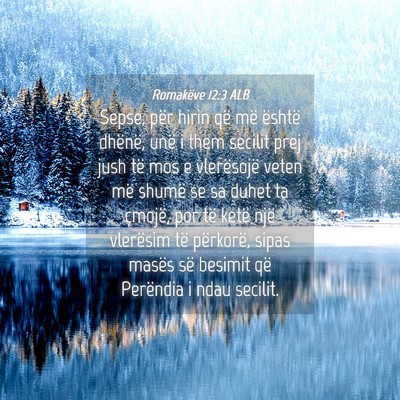 Picture 04 - Romakëve 12:3 ALB - Sepse, për hirin që më është dhënë, unë i - Bible Verse Picture