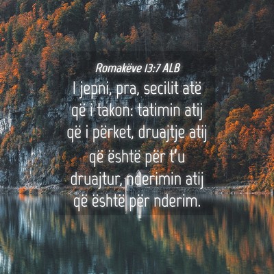 Picture 04 - Romakëve 13:7 ALB - I jepni, pra, secilit atë që i takon: tatimin - Bible Verse Picture