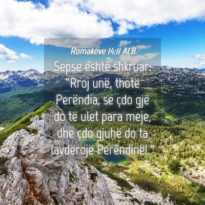 Picture 04 - Romakëve 14:11 ALB - Sepse është shkruar: “Rroj unë, thotë - Bible Verse Picture