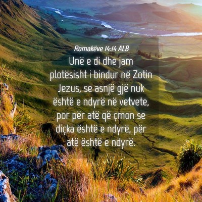 Picture 04 - Romakëve 14:14 ALB - Unë e di dhe jam plotësisht i bindur në Zotin - Bible Verse Picture