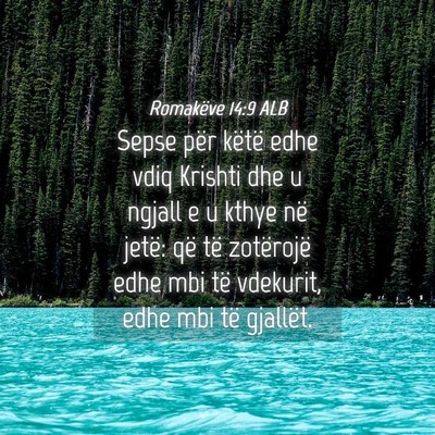 Picture 04 - Romakëve 14:9 ALB - Sepse për këtë edhe vdiq Krishti dhe u ngjall - Bible Verse Picture