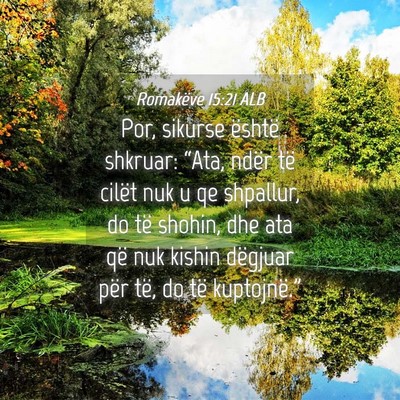 Picture 04 - Romakëve 15:21 ALB - Por, sikurse është shkruar: “Ata, ndër të - Bible Verse Picture