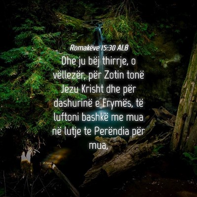 Picture 04 - Romakëve 15:30 ALB - Dhe ju bëj thirrje, o vëllezër, për Zotin - Bible Verse Picture