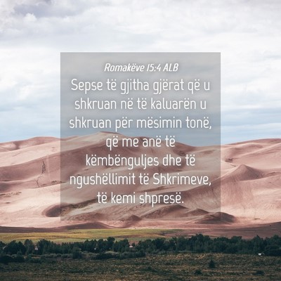 Picture 04 - Romakëve 15:4 ALB - Sepse të gjitha gjërat që u shkruan në të - Bible Verse Picture