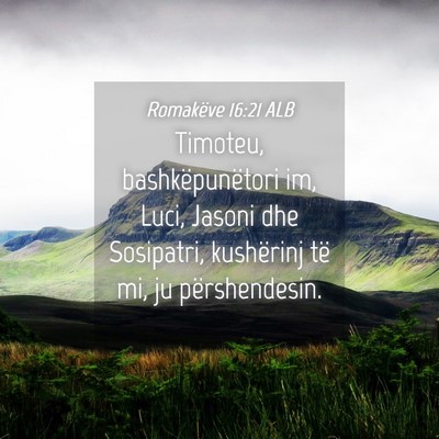 Picture 04 - Romakëve 16:21 ALB - Timoteu, bashkëpunëtori im, Luci, Jasoni dhe - Bible Verse Picture