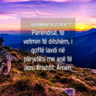 Picture 04 - Romakëve 16:27 ALB - Perëndisë, të vetmin të ditshëm, i qoftë - Bible Verse Picture
