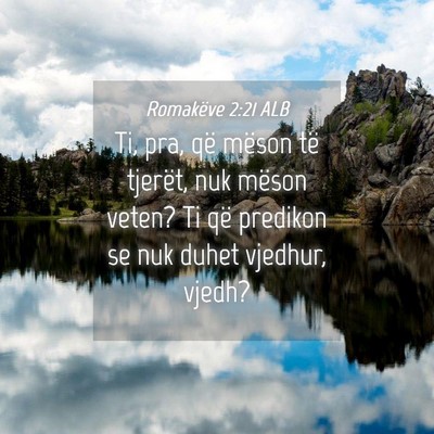 Picture 04 - Romakëve 2:21 ALB - Ti, pra, që mëson të tjerët, nuk mëson - Bible Verse Picture