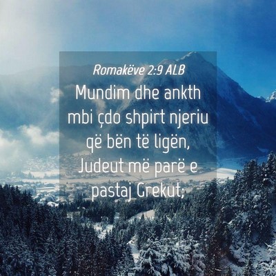 Picture 04 - Romakëve 2:9 ALB - Mundim dhe ankth mbi çdo shpirt njeriu që bën - Bible Verse Picture