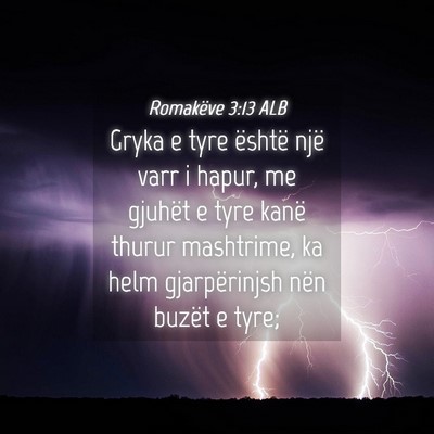 Picture 04 - Romakëve 3:13 ALB - Gryka e tyre është një varr i hapur, me - Bible Verse Picture