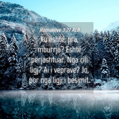 Picture 04 - Romakëve 3:27 ALB - Ku është, pra, mburrja? Éshtë përjashtuar. - Bible Verse Picture