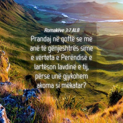 Picture 04 - Romakëve 3:7 ALB - Prandaj në qoftë se me anë të gënjeshtrës - Bible Verse Picture