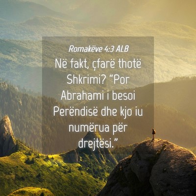 Picture 04 - Romakëve 4:3 ALB - Në fakt, çfarë thotë Shkrimi? “Por Abrahami - Bible Verse Picture