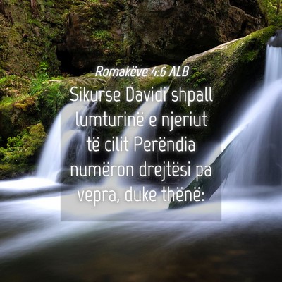 Picture 04 - Romakëve 4:6 ALB - Sikurse Davidi shpall lumturinë e njeriut të - Bible Verse Picture