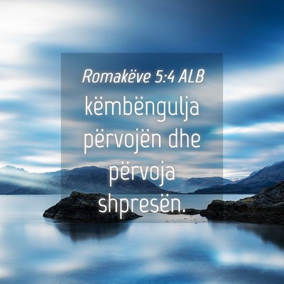 Picture 04 - Romakëve 5:4 ALB - këmbëngulja përvojën dhe përvoja - Bible Verse Picture