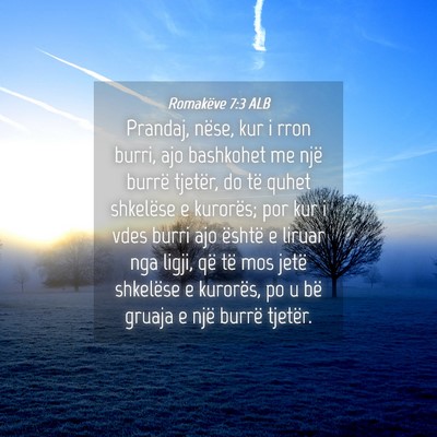 Picture 04 - Romakëve 7:3 ALB - Prandaj, nëse, kur i rron burri, ajo bashkohet - Bible Verse Picture
