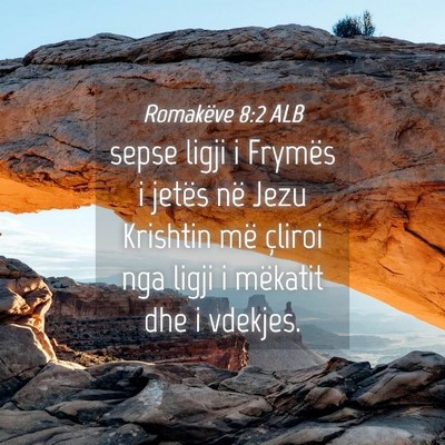 Picture 04 - Romakëve 8:2 ALB - sepse ligji i Frymës i jetës në Jezu Krishtin - Bible Verse Picture