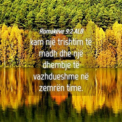 Picture 04 - Romakëve 9:2 ALB - kam një trishtim të madh dhe një dhembje të - Bible Verse Picture