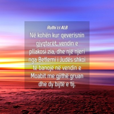 Picture 04 - Ruthi 1:1 ALB - Në kohën kur qeverisnin gjyqtarët, vendin e - Bible Verse Picture