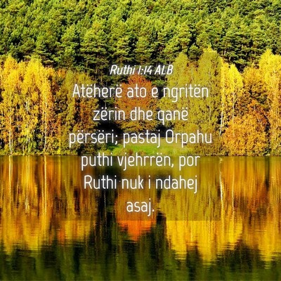 Picture 04 - Ruthi 1:14 ALB - Atëherë ato e ngritën zërin dhe qanë - Bible Verse Picture