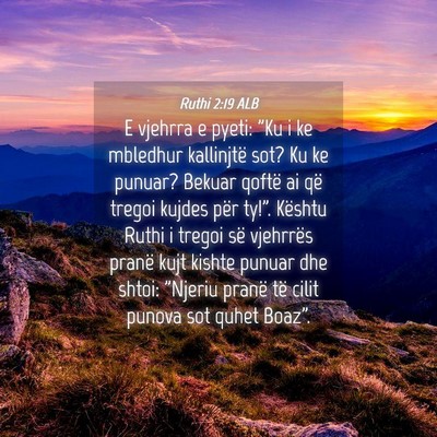 Picture 04 - Ruthi 2:19 ALB - E vjehrra e pyeti: 