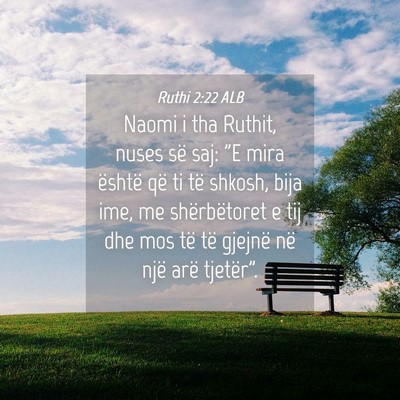 Picture 04 - Ruthi 2:22 ALB - Naomi i tha Ruthit, nuses së saj: 
