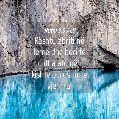 Picture 04 - Ruthi 3:6 ALB - Kështu zbriti në lëmë dhe bëri të gjitha - Bible Verse Picture
