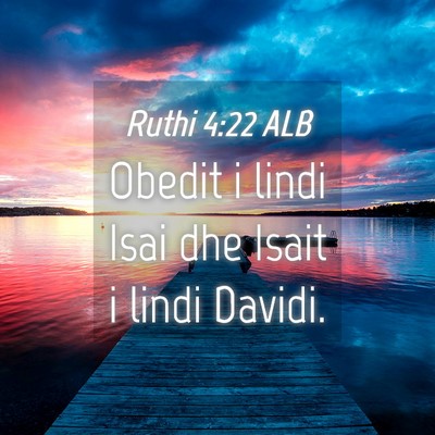 Picture 04 - Ruthi 4:22 ALB - Obedit i lindi Isai dhe Isait i lindi - Bible Verse Picture