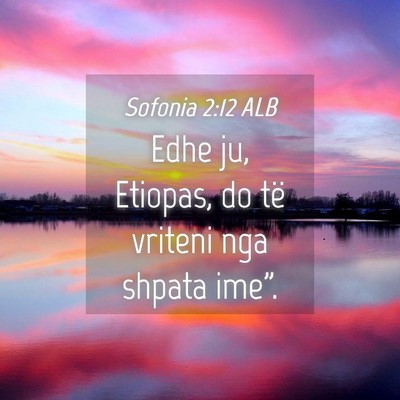 Picture 04 - Sofonia 2:12 ALB - Edhe ju, Etiopas, do të vriteni nga shpata - Bible Verse Picture