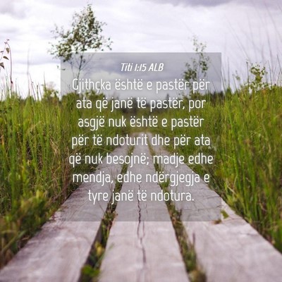 Picture 04 - Titi 1:15 ALB - Gjithçka është e pastër për ata që janë - Bible Verse Picture