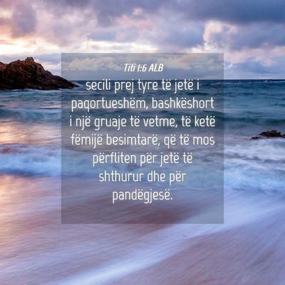 Picture 04 - Titi 1:6 ALB - secili prej tyre të jetë i paqortueshëm, - Bible Verse Picture