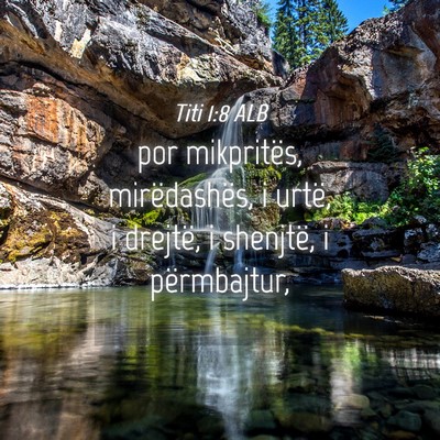 Picture 04 - Titi 1:8 ALB - por mikpritës, mirëdashës, i urtë, i drejtë, - Bible Verse Picture