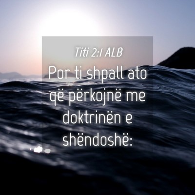 Picture 04 - Titi 2:1 ALB - Por ti shpall ato që përkojnë me doktrinën e - Bible Verse Picture