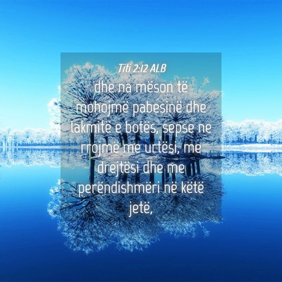 Picture 04 - Titi 2:12 ALB - dhe na mëson të mohojmë pabesinë dhe lakmitë - Bible Verse Picture
