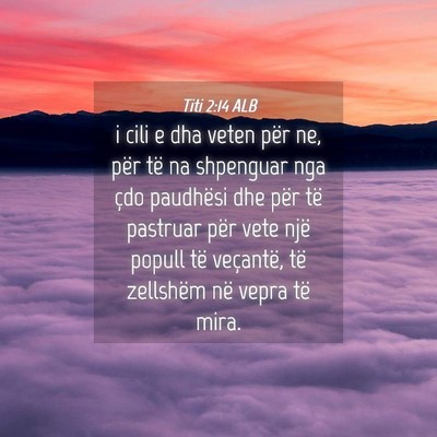 Picture 04 - Titi 2:14 ALB - i cili e dha veten për ne, për të na shpenguar - Bible Verse Picture