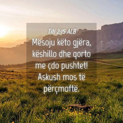 Picture 04 - Titi 2:15 ALB - Mësoju këto gjëra, këshillo dhe qorto me çdo - Bible Verse Picture