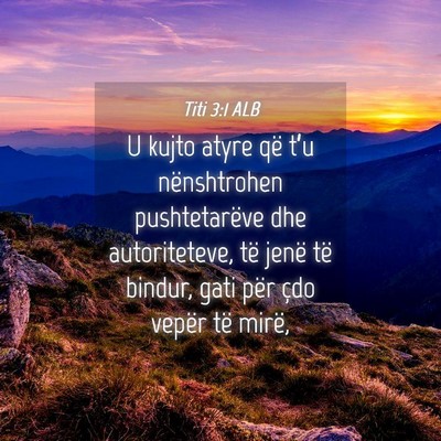 Picture 04 - Titi 3:1 ALB - U kujto atyre që t’u nënshtrohen - Bible Verse Picture