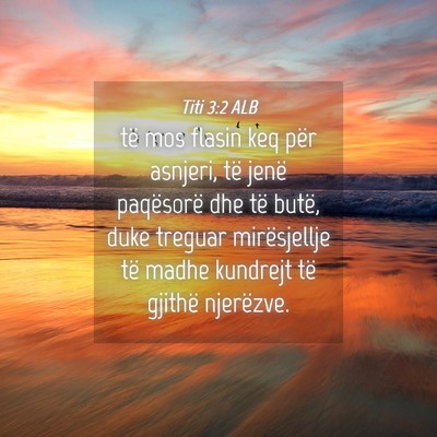 Picture 04 - Titi 3:2 ALB - të mos flasin keq për asnjeri, të jenë - Bible Verse Picture
