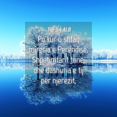 Picture 04 - Titi 3:4 ALB - Po kur u shfaq mirësia e Perëndisë, - Bible Verse Picture