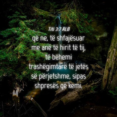 Picture 04 - Titi 3:7 ALB - që ne, të shfajësuar me anë të hirit të - Bible Verse Picture