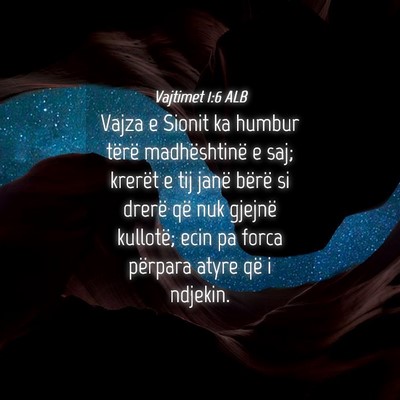 Picture 04 - Vajtimet 1:6 ALB - Vajza e Sionit ka humbur tërë madhështinë e - Bible Verse Picture