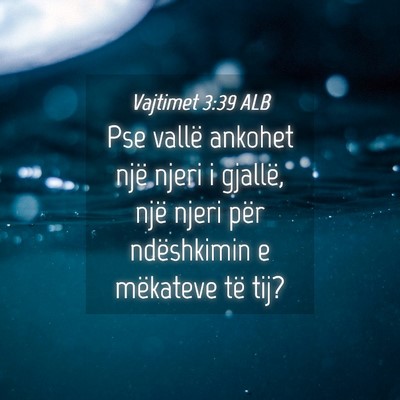Picture 04 - Vajtimet 3:39 ALB - Pse vallë ankohet një njeri i gjallë, një - Bible Verse Picture