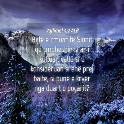 Picture 04 - Vajtimet 4:2 ALB - Bijtë e çmuar të Sionit që çmoheshin si ar i - Bible Verse Picture