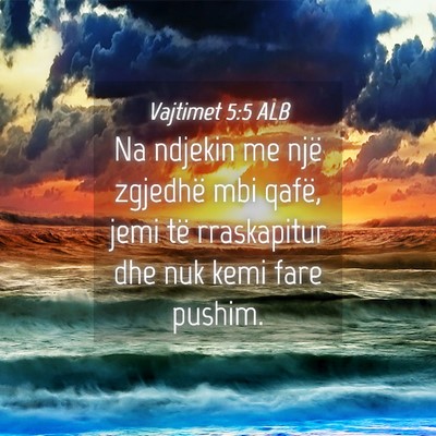 Picture 04 - Vajtimet 5:5 ALB - Na ndjekin me një zgjedhë mbi qafë, jemi të - Bible Verse Picture