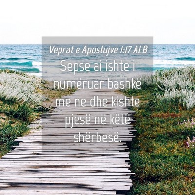 Picture 04 - Veprat e Apostujve 1:17 ALB - Sepse ai ishte i numëruar bashkë me ne dhe - Bible Verse Picture