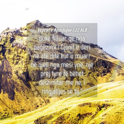 Picture 04 - Veprat e Apostujve 1:22 ALB - duke filluar që nga pagëzimi i Gjonit e deri - Bible Verse Picture