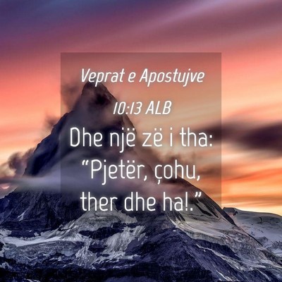 Picture 04 - Veprat e Apostujve 10:13 ALB - Dhe një zë i tha: “Pjetër, çohu, ther dhe - Bible Verse Picture