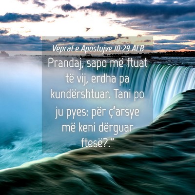 Picture 04 - Veprat e Apostujve 10:29 ALB - Prandaj, sapo më ftuat të vij, erdha pa - Bible Verse Picture