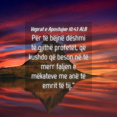 Picture 04 - Veprat e Apostujve 10:43 ALB - Për të bëjnë dëshmi të gjithë profetët, - Bible Verse Picture