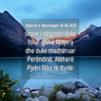 Picture 04 - Veprat e Apostujve 10:46 ALB - sepse i dëgjonin duke folur gjuhë të tjera dhe - Bible Verse Picture
